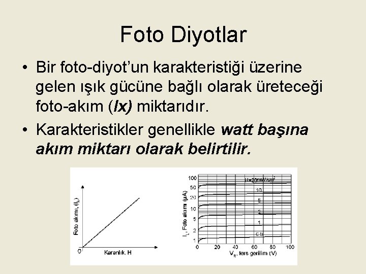 Foto Diyotlar • Bir foto-diyot’un karakteristiği üzerine gelen ışık gücüne bağlı olarak üreteceği foto-akım