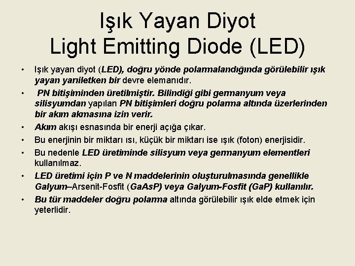 Işık Yayan Diyot Light Emitting Diode (LED) • • Işık yayan diyot (LED), doğru