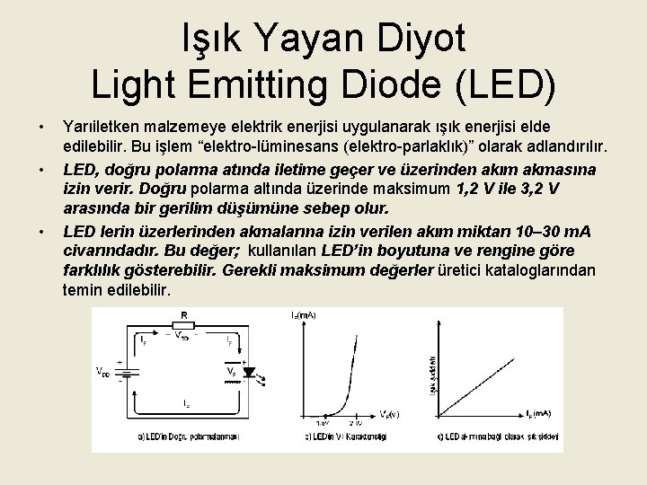 Işık Yayan Diyot Light Emitting Diode (LED) • • • Yarıiletken malzemeye elektrik enerjisi