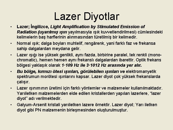 Lazer Diyotlar • • • Lazer; İngilizce, Light Amplification by Stimulated Emission of Radiation