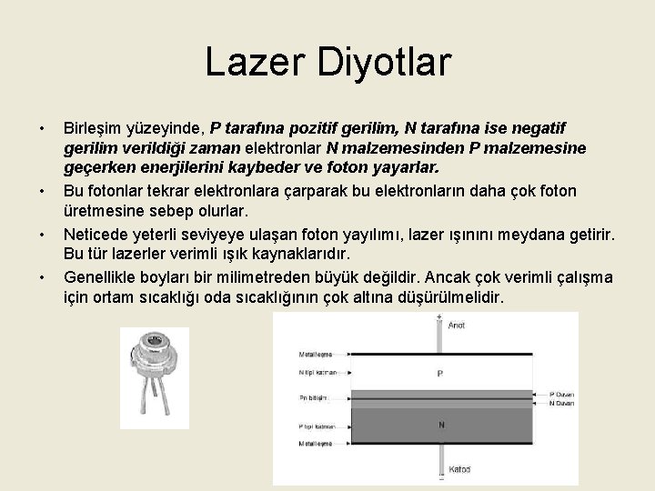 Lazer Diyotlar • • Birleşim yüzeyinde, P tarafına pozitif gerilim, N tarafına ise negatif