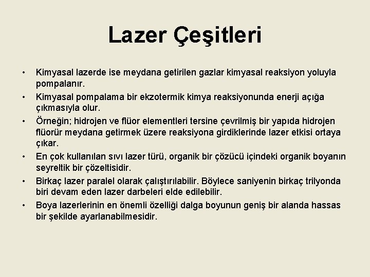 Lazer Çeşitleri • • • Kimyasal lazerde ise meydana getirilen gazlar kimyasal reaksiyon yoluyla