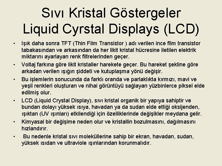 Sıvı Kristal Göstergeler Liquid Cyrstal Displays (LCD) • • • Işık daha sonra TFT