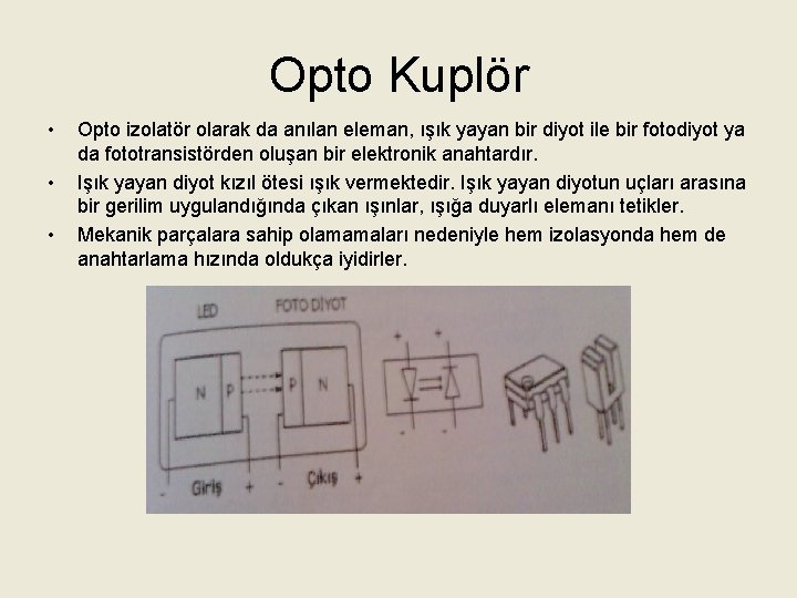 Opto Kuplör • • • Opto izolatör olarak da anılan eleman, ışık yayan bir