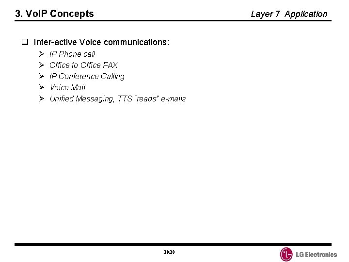 3. Vo. IP Concepts Layer 7 Application q Inter-active Voice communications: Ø Ø Ø