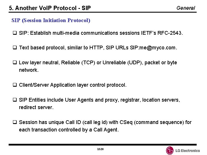 5. Another Vo. IP Protocol - SIP General SIP (Session Initiation Protocol) q SIP: