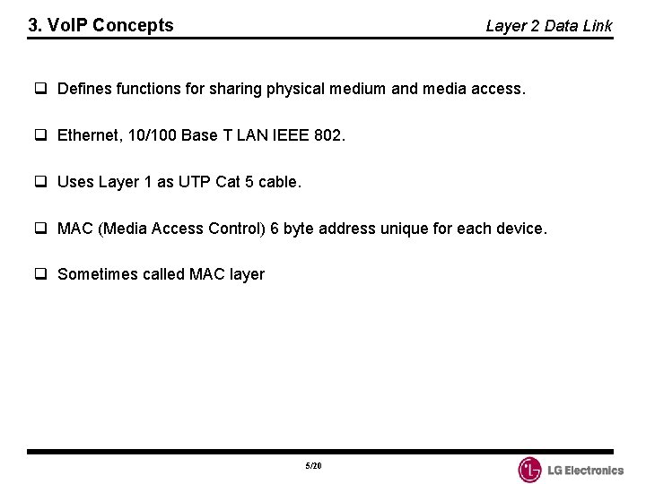 3. Vo. IP Concepts Layer 2 Data Link q Defines functions for sharing physical