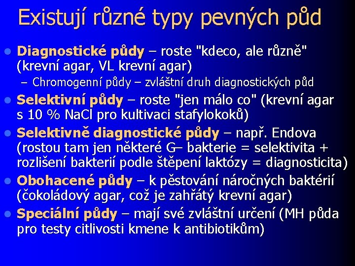 Existují různé typy pevných půd l Diagnostické půdy – roste "kdeco, ale různě" (krevní