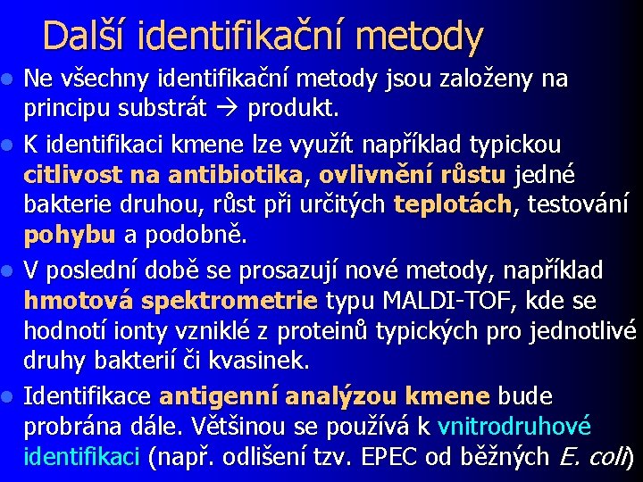 l l Další identifikační metody Ne všechny identifikační metody jsou založeny na principu substrát