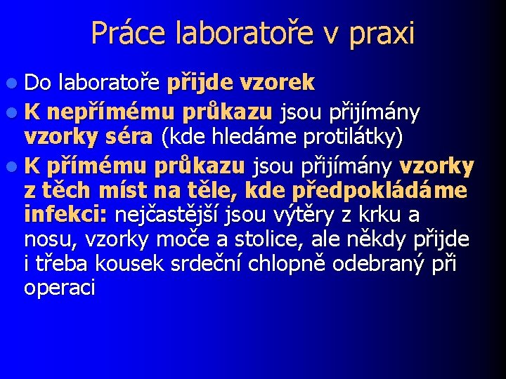 Práce laboratoře v praxi l Do laboratoře přijde vzorek l K nepřímému průkazu jsou