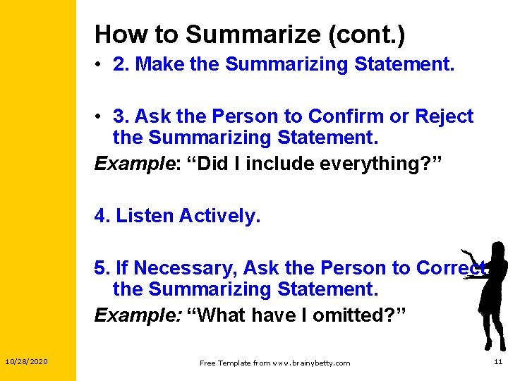 How to Summarize (cont. ) • 2. Make the Summarizing Statement. • 3. Ask How to Summarize (cont. ) • 2. Make the Summarizing Statement. • 3. Ask