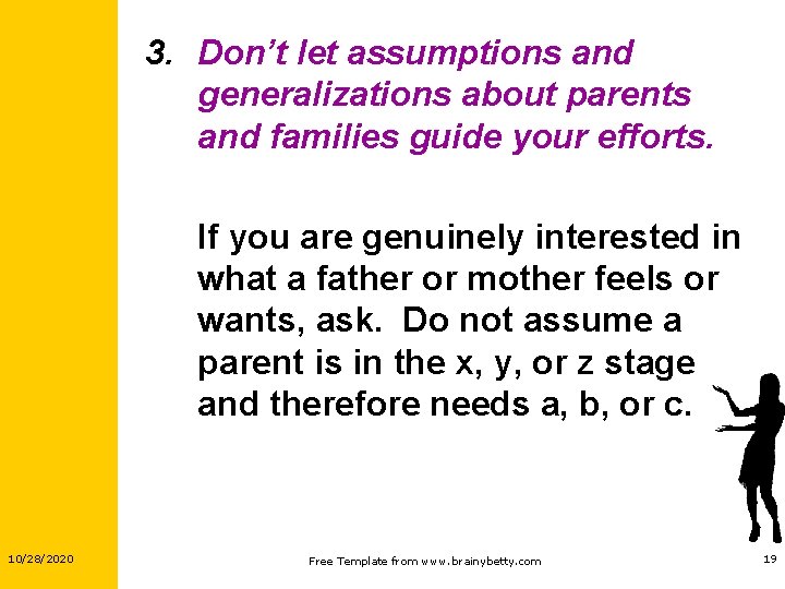 3. Don’t let assumptions and generalizations about parents and families guide your efforts. If 3. Don’t let assumptions and generalizations about parents and families guide your efforts. If