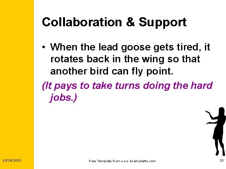 Collaboration & Support • When the lead goose gets tired, it rotates back in Collaboration & Support • When the lead goose gets tired, it rotates back in
