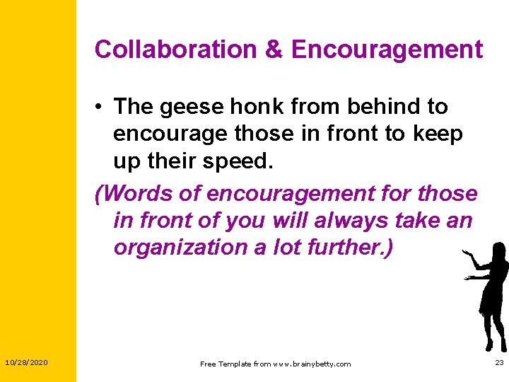 Collaboration & Encouragement • The geese honk from behind to encourage those in front Collaboration & Encouragement • The geese honk from behind to encourage those in front