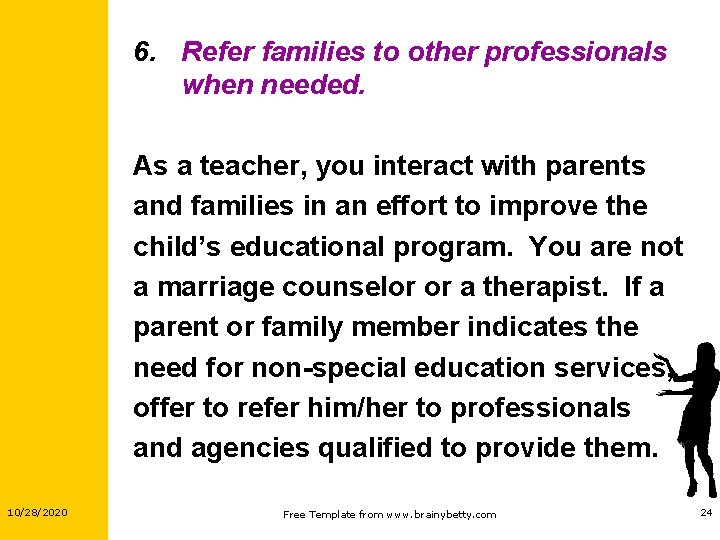 6. Refer families to other professionals when needed. As a teacher, you interact with 6. Refer families to other professionals when needed. As a teacher, you interact with