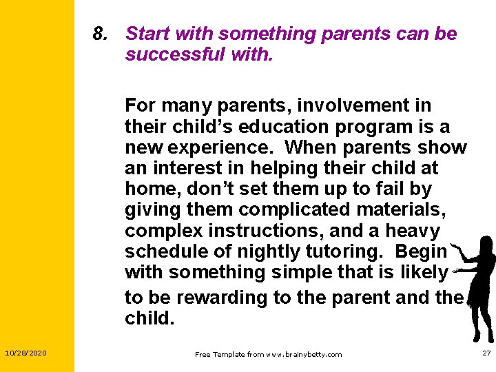 8. Start with something parents can be successful with. For many parents, involvement in 8. Start with something parents can be successful with. For many parents, involvement in