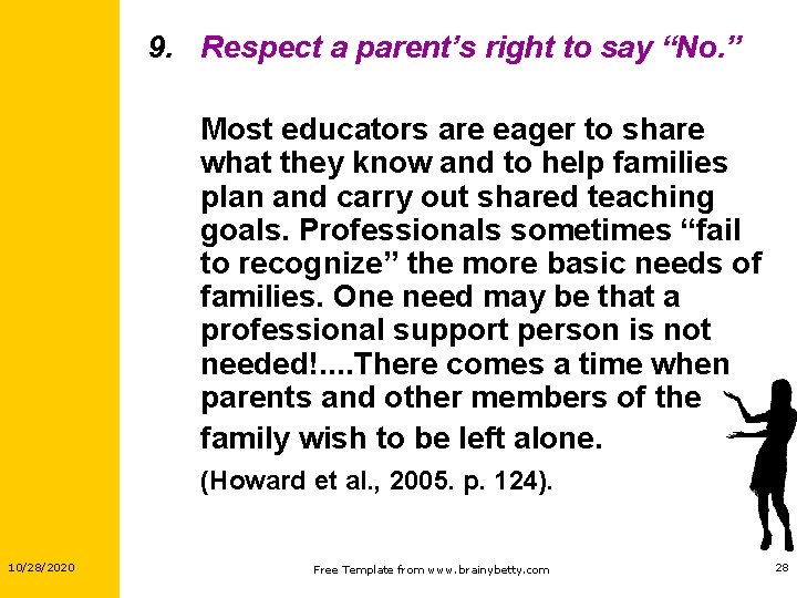9. Respect a parent’s right to say “No. ” Most educators are eager to 9. Respect a parent’s right to say “No. ” Most educators are eager to