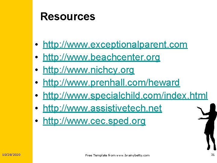 Resources • • 10/28/2020 http: //www. exceptionalparent. com http: //www. beachcenter. org http: //www. Resources • • 10/28/2020 http: //www. exceptionalparent. com http: //www. beachcenter. org http: //www.