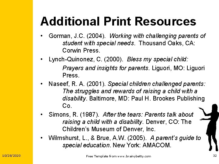 Additional Print Resources • Gorman, J. C. (2004). Working with challenging parents of student Additional Print Resources • Gorman, J. C. (2004). Working with challenging parents of student