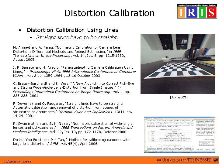 Distortion Calibration • Distortion Calibration Using Lines – Straight lines have to be straight.