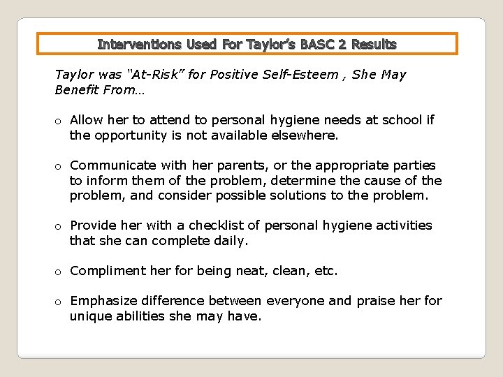 Interventions Used For Taylor’s BASC 2 Results Taylor was “At-Risk” for Positive Self-Esteem ,