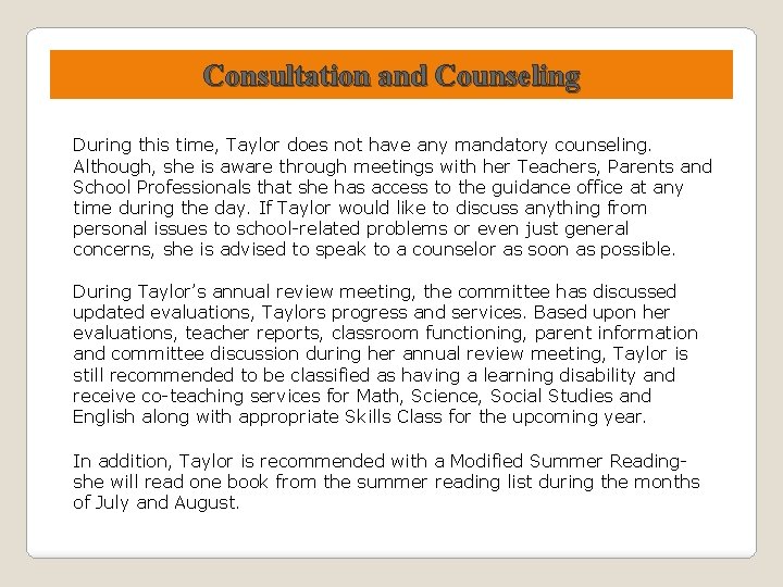 Consultation and Counseling During this time, Taylor does not have any mandatory counseling. Although,