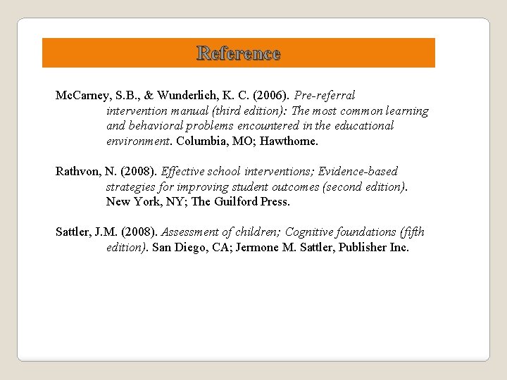 Reference Mc. Carney, S. B. , & Wunderlich, K. C. (2006). Pre-referral intervention manual