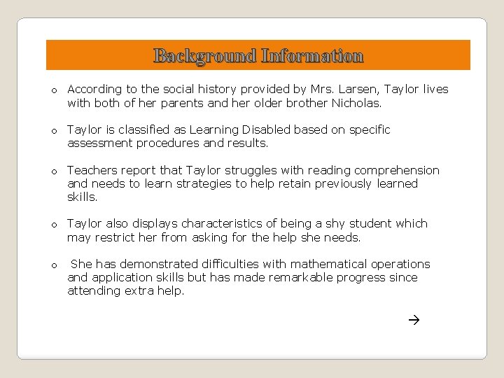 Background Information o According to the social history provided by Mrs. Larsen, Taylor lives