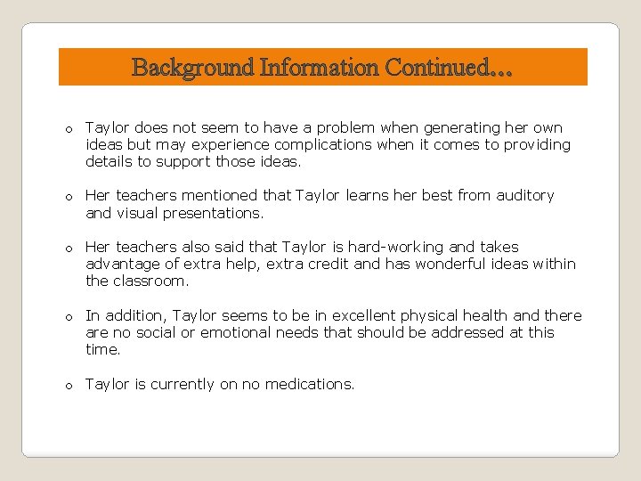 Background Information Continued… o Taylor does not seem to have a problem when generating