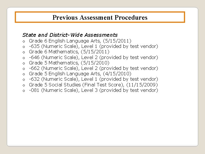 Previous Assessment Procedures State and District-Wide Assessments o o o o o Grade 6