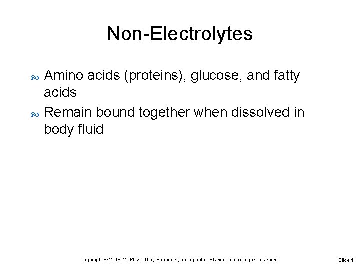 Non-Electrolytes Amino acids (proteins), glucose, and fatty acids Remain bound together when dissolved in