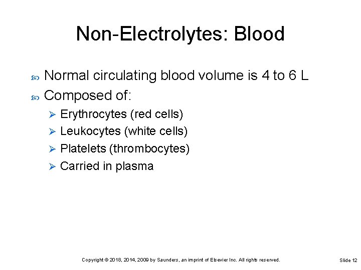 Non-Electrolytes: Blood Normal circulating blood volume is 4 to 6 L Composed of: Erythrocytes