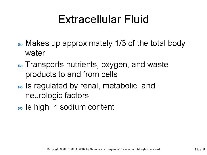 Extracellular Fluid Makes up approximately 1/3 of the total body water Transports nutrients, oxygen,