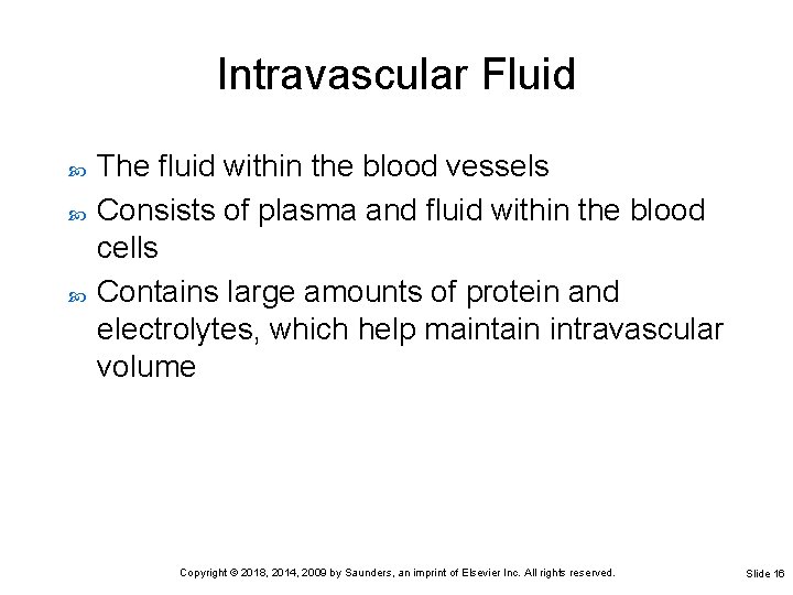 Intravascular Fluid The fluid within the blood vessels Consists of plasma and fluid within