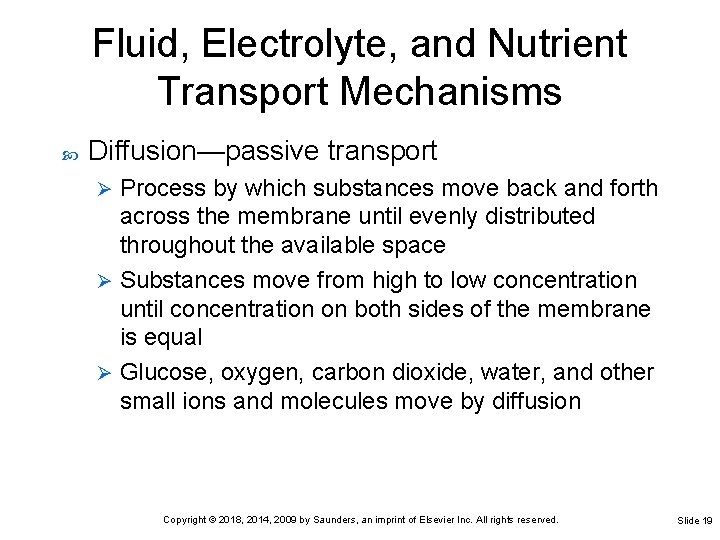 Fluid, Electrolyte, and Nutrient Transport Mechanisms Diffusion—passive transport Process by which substances move back