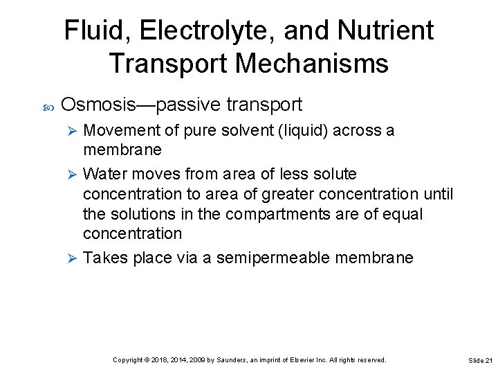 Fluid, Electrolyte, and Nutrient Transport Mechanisms Osmosis—passive transport Movement of pure solvent (liquid) across