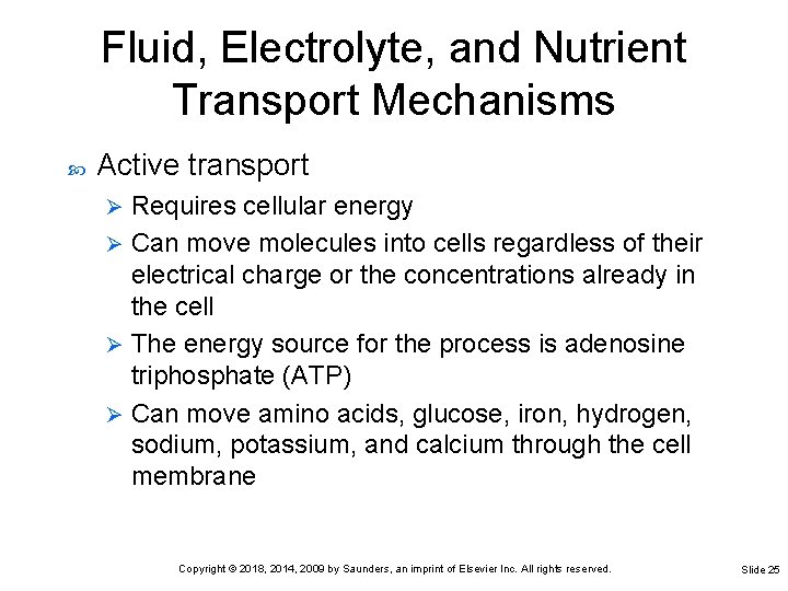 Fluid, Electrolyte, and Nutrient Transport Mechanisms Active transport Requires cellular energy Ø Can move