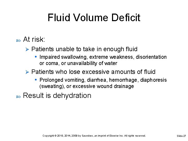 Fluid Volume Deficit At risk: Ø Patients unable to take in enough fluid •