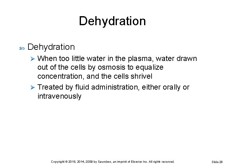 Dehydration When too little water in the plasma, water drawn out of the cells