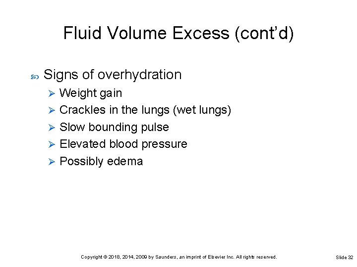 Fluid Volume Excess (cont’d) Signs of overhydration Weight gain Ø Crackles in the lungs