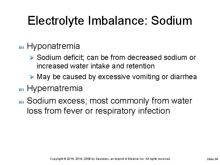 Electrolyte Imbalance: Sodium Hyponatremia Sodium deficit; can be from decreased sodium or increased water