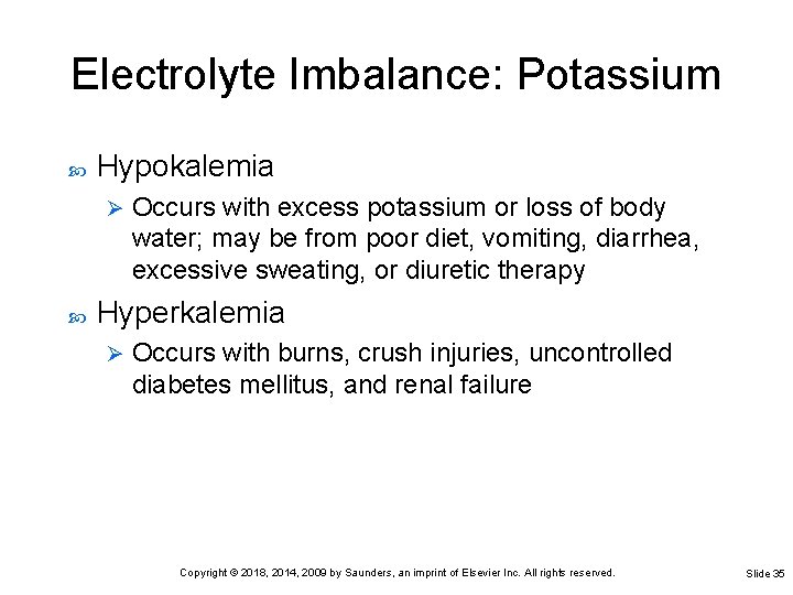 Electrolyte Imbalance: Potassium Hypokalemia Ø Occurs with excess potassium or loss of body water;