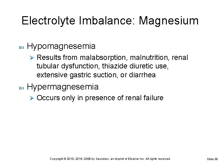 Electrolyte Imbalance: Magnesium Hypomagnesemia Ø Results from malabsorption, malnutrition, renal tubular dysfunction, thiazide diuretic