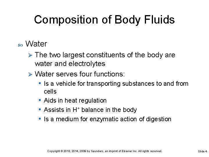 Composition of Body Fluids Water The two largest constituents of the body are water