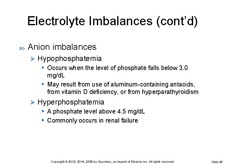 Electrolyte Imbalances (cont’d) Anion imbalances Ø Hypophosphatemia • Occurs when the level of phosphate