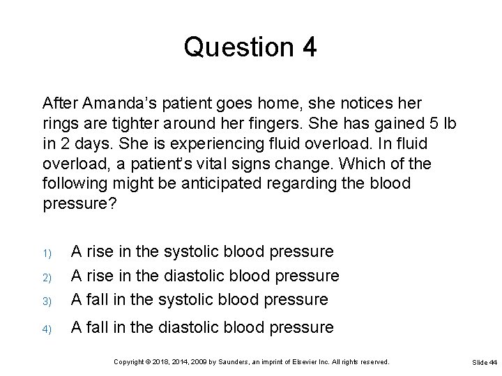 Question 4 After Amanda’s patient goes home, she notices her rings are tighter around