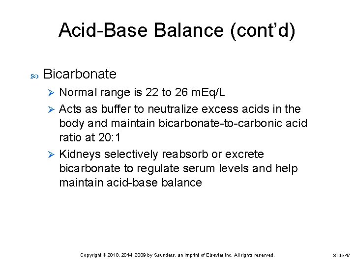 Acid-Base Balance (cont’d) Bicarbonate Normal range is 22 to 26 m. Eq/L Ø Acts