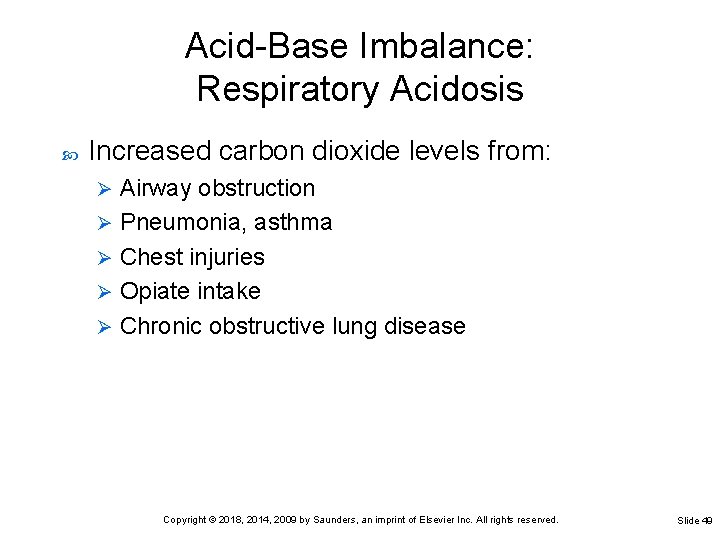 Acid-Base Imbalance: Respiratory Acidosis Increased carbon dioxide levels from: Airway obstruction Ø Pneumonia, asthma