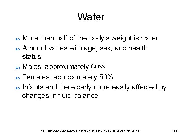 Water More than half of the body’s weight is water Amount varies with age,