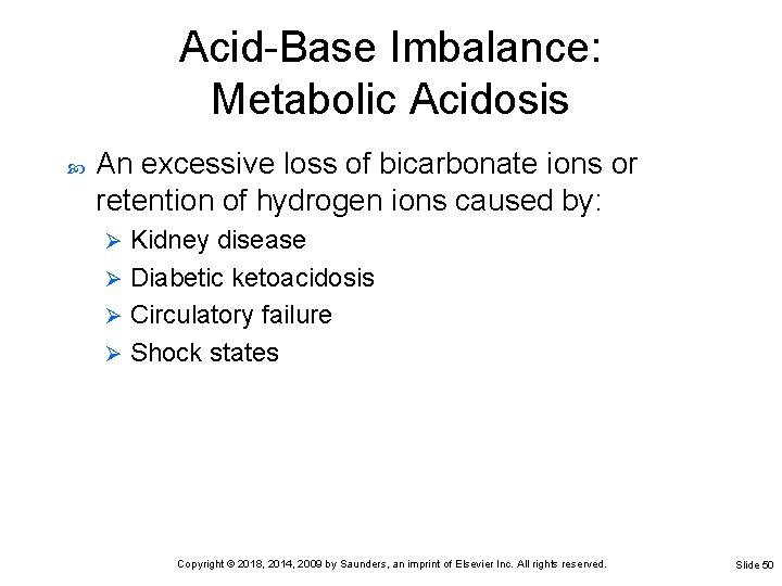 Acid-Base Imbalance: Metabolic Acidosis An excessive loss of bicarbonate ions or retention of hydrogen